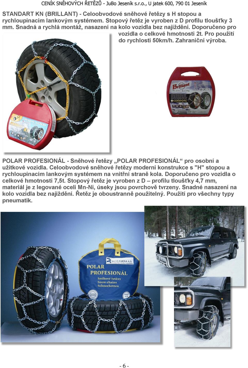 POLAR PROFESIONÁL - Sněhové řetězy POLAR PROFESIONÁL pro osobní a užitkové vozidla.