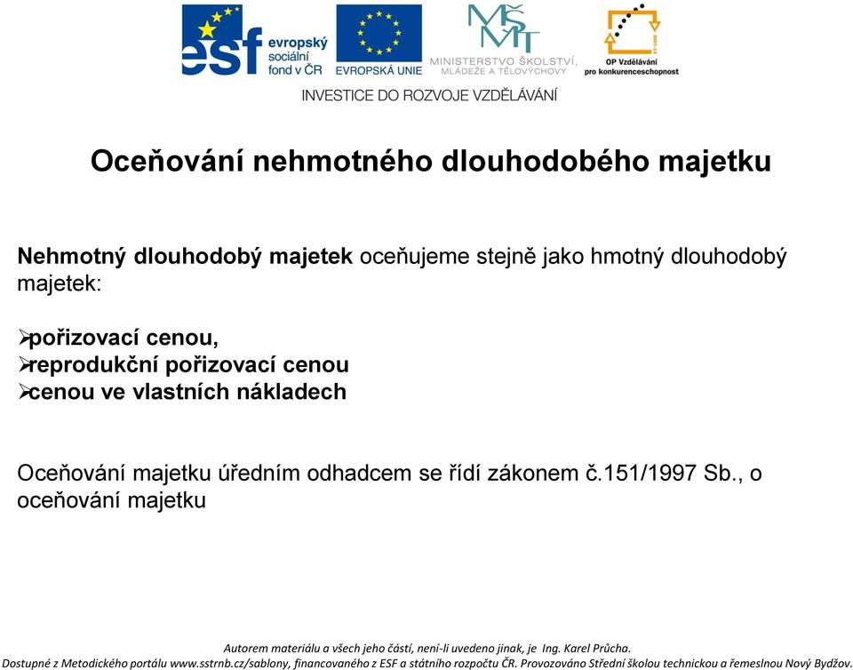 reprodukční pořizovací cenou cenou ve vlastních nákladech Oceňování