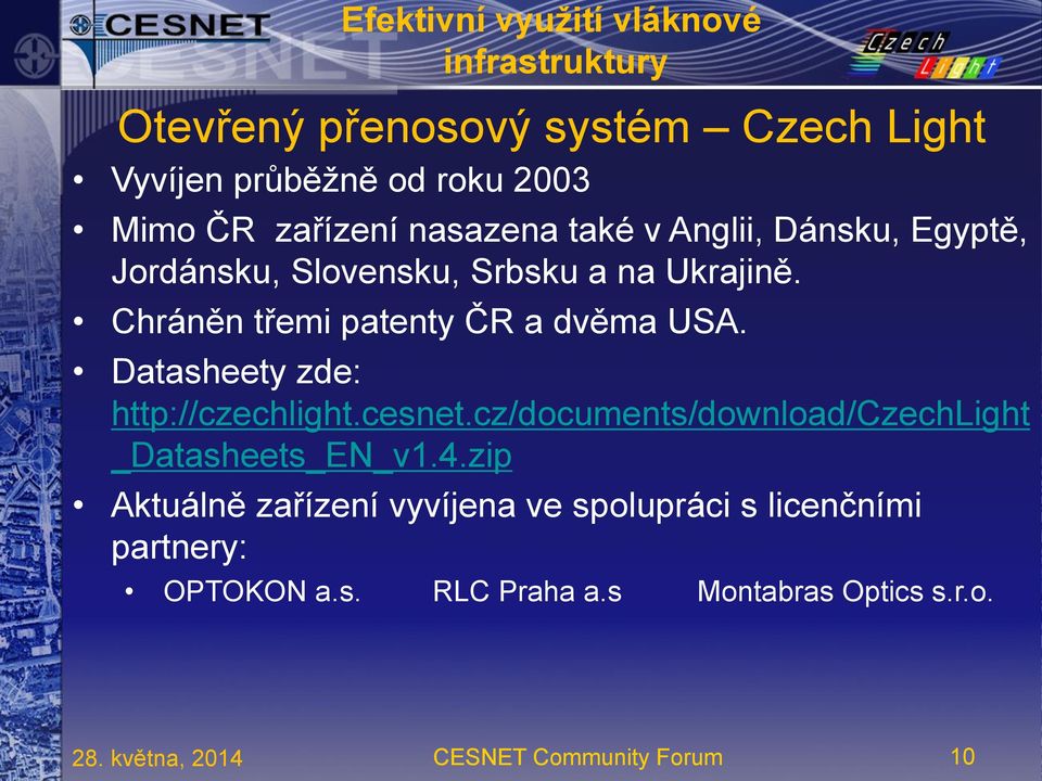 Datasheety zde: http://czechlight.cesnet.cz/documents/download/czechlight _Datasheets_EN_v1.4.