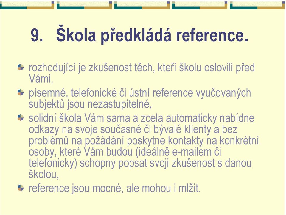 subjektů jsou nezastupitelné, solidní škola Vám sama a zcela automaticky nabídne odkazy na svoje současné či bývalé