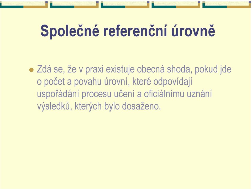 úrovní, které odpovídají uspořádání procesu učení