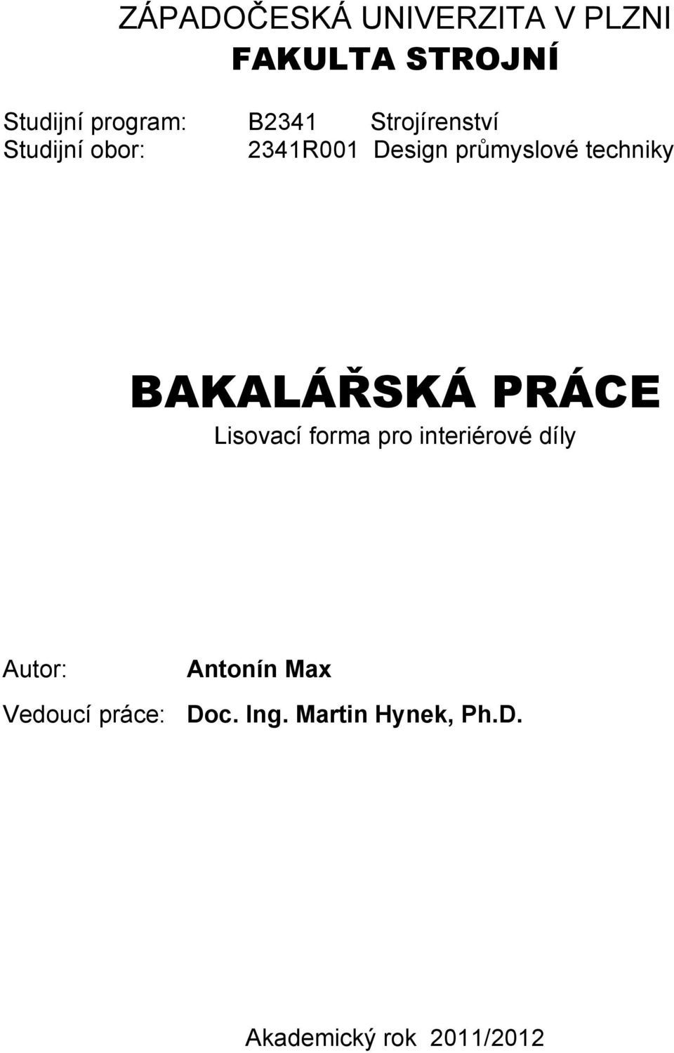 techniky BAKALÁŘSKÁ PRÁCE Lisovací forma pro interiérové díly