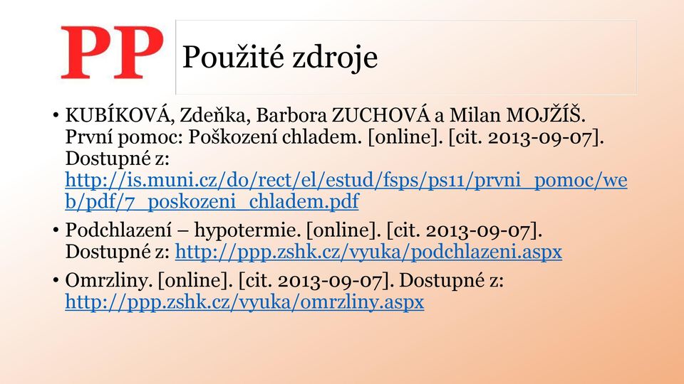 cz/do/rect/el/estud/fsps/ps11/prvni_pomoc/we b/pdf/7_poskozeni_chladem.pdf Podchlazení hypotermie.