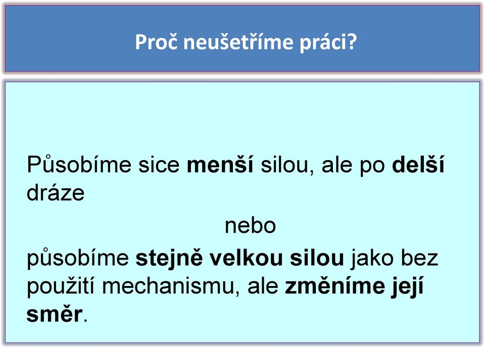 delší dráze nebo působíme stejně