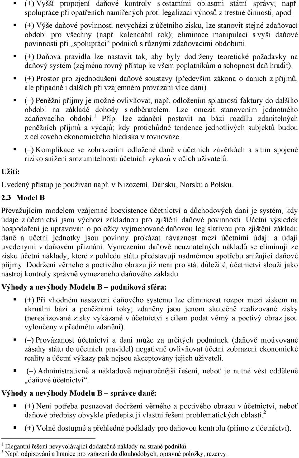 kalendářní rok); eliminace manipulací s výši daňové povinnosti při spolupráci podniků s různými zdaňovacími obdobími.