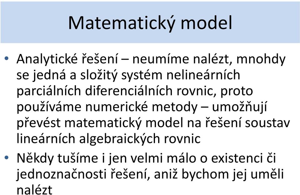 umožňují převést matematický model na řešení soustav lineárních algebraických rovnic