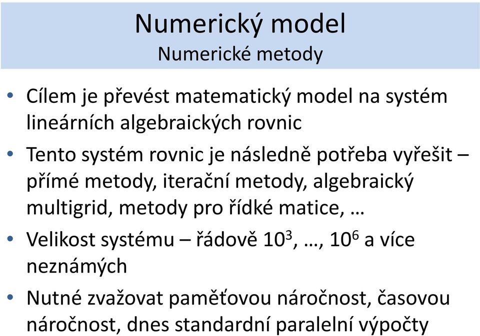 metody, algebraický multigrid, metody pro řídké matice, Velikost systému řádově 3,, 6 a více