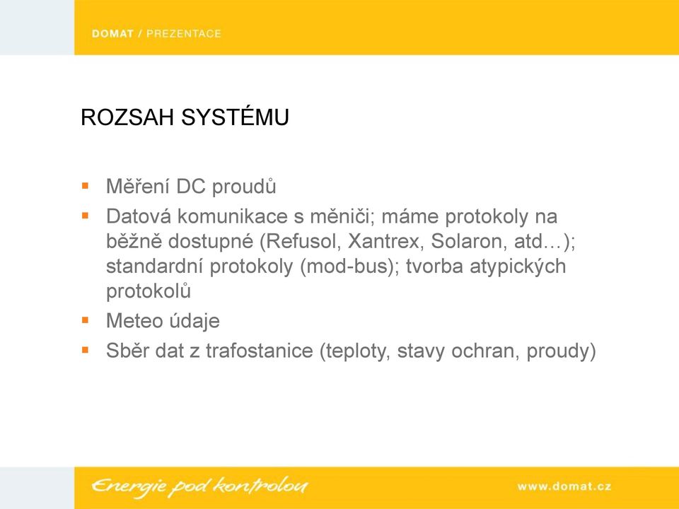 atd ); standardní protokoly (mod-bus); tvorba atypických