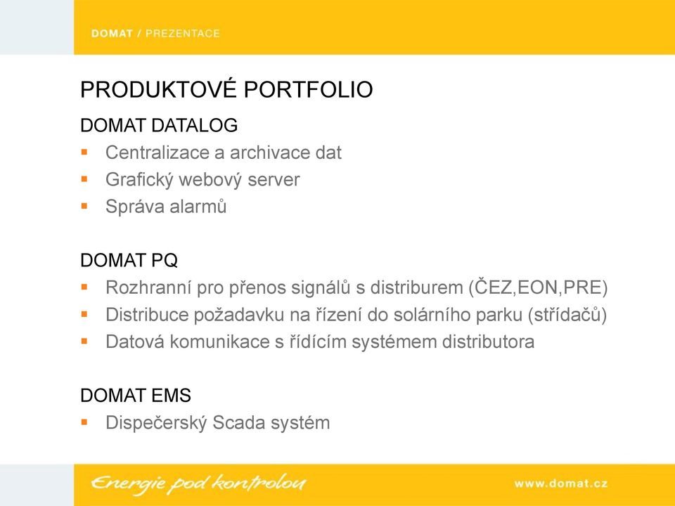 distriburem (ČEZ,EON,PRE) Distribuce požadavku na řízení do solárního parku