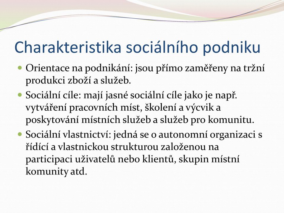 vytváření pracovních míst, školení a výcvik a poskytování místních služeb a služeb pro komunitu.