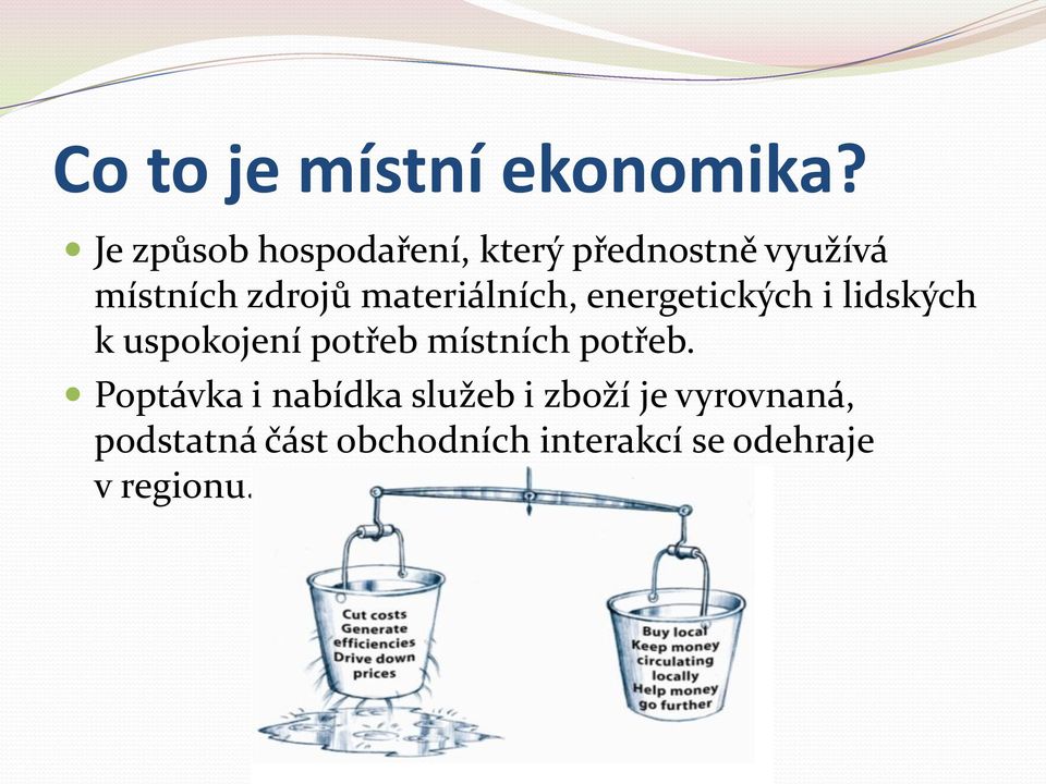 materiálních, energetických i lidských k uspokojení potřeb místních