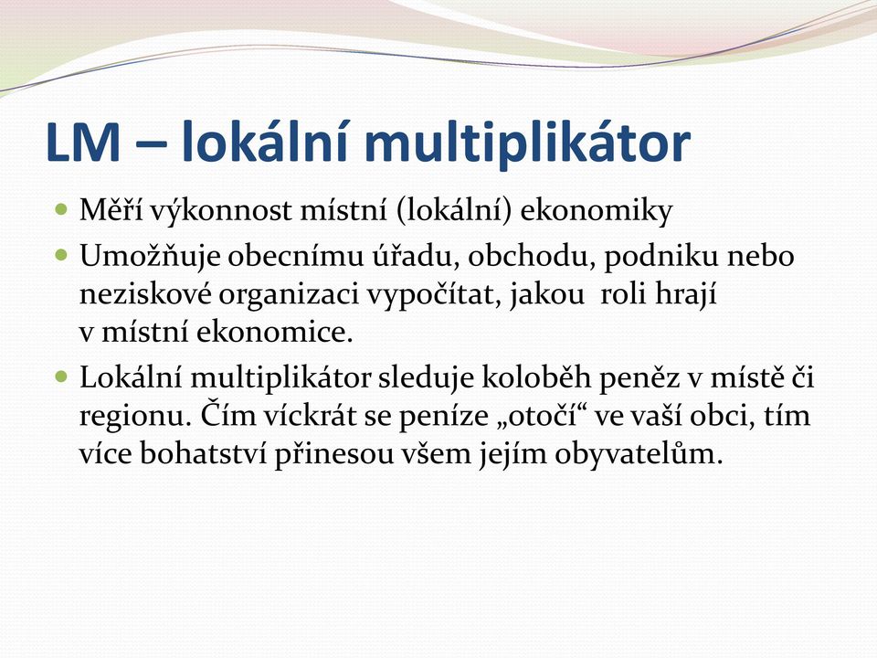 místní ekonomice. Lokální multiplikátor sleduje koloběh peněz v místě či regionu.