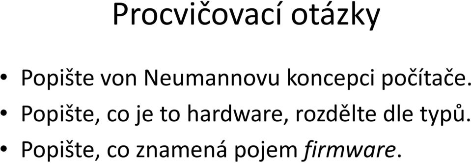 Popište, co je to hardware,