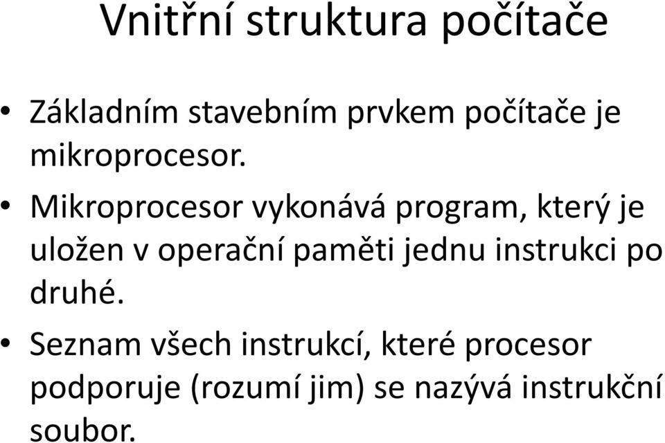 Mikroprocesor vykonává program, který je uložen v operační paměti