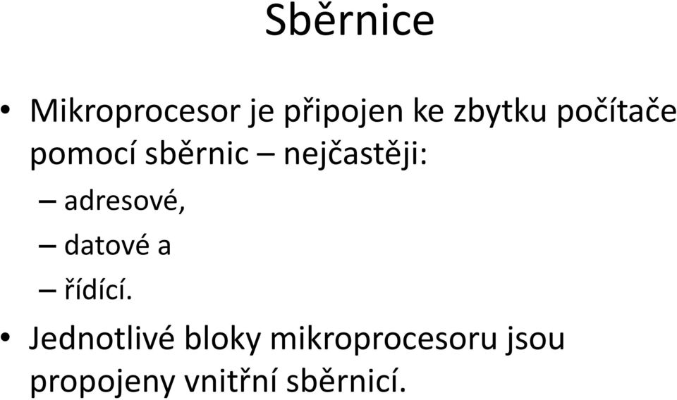 adresové, datové a řídící.