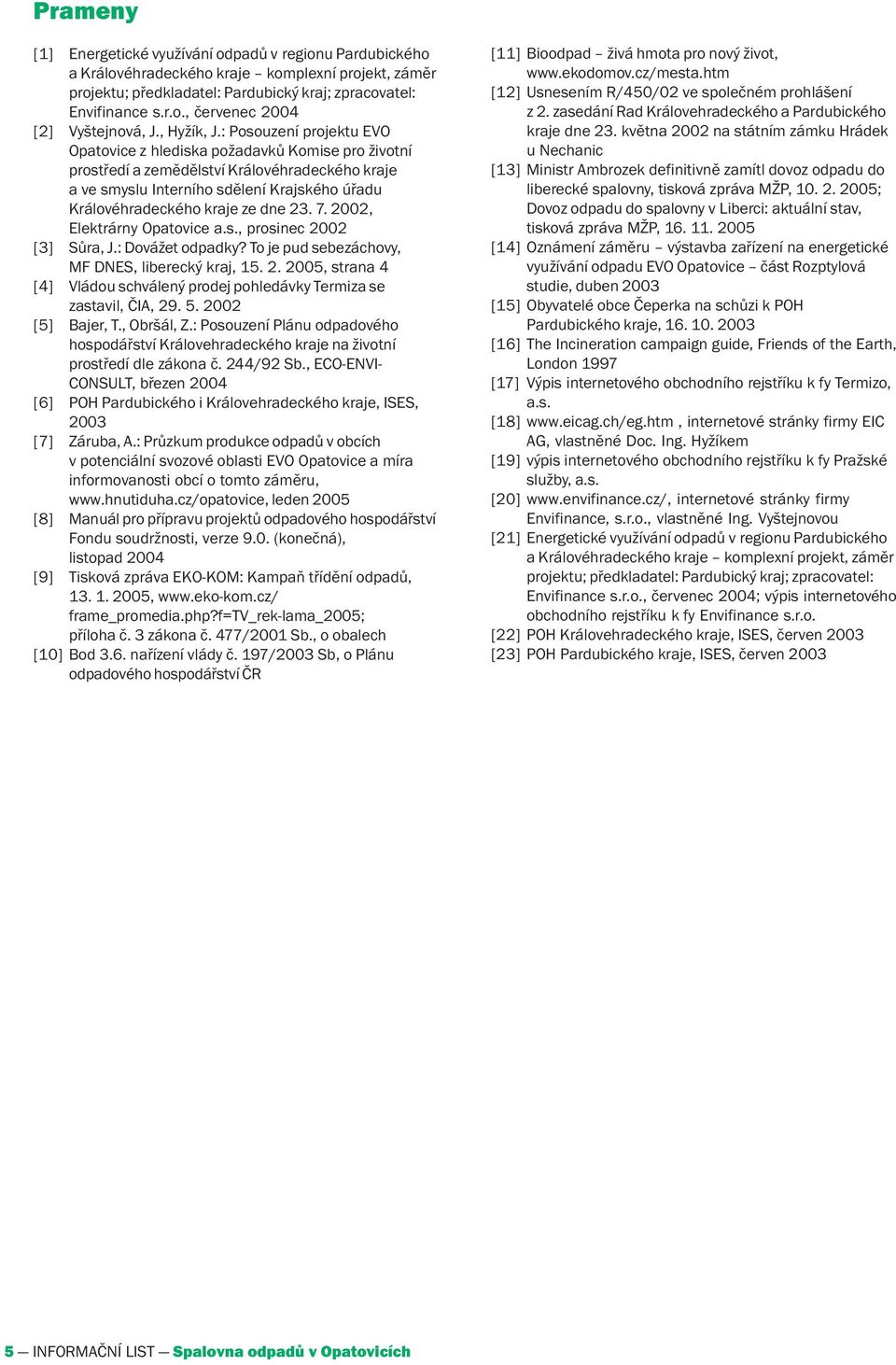 : Posouzení projektu EVO Opatovice z hlediska požadavků Komise pro životní prostředí a zemědělství Královéhradeckého kraje a ve smyslu Interního sdělení Krajského úřadu Královéhradeckého kraje ze dne