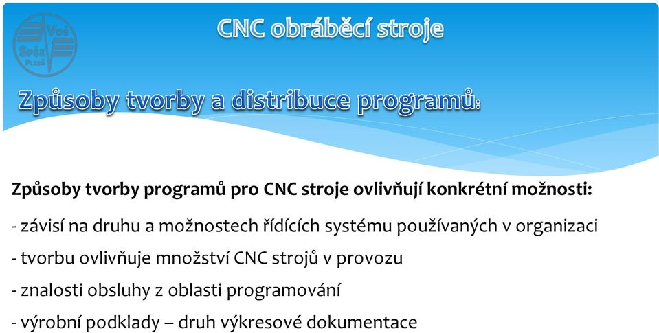 organizaci - tvorbu ovlivňuje množství CNC strojů v provozu -