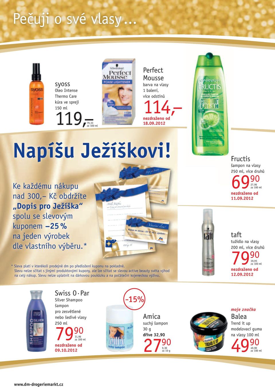 2012 10:55:54 moc si přeji pod stromeček tyto dárky: Děkuji Ti dm_dopis ježíškovi 2012.indd 1 14.9.2012 8:19:58 Vánoční sleva! Kupon se slevou 25 %* na 1 výrobek! * Platí od 10. 12.