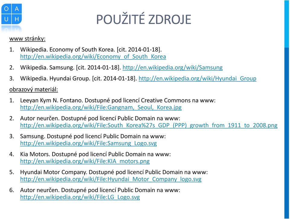 jpg 2. Autor neurčen. Dostupné pod licencí Public Domain na www: http://en.wikipedia.org/wiki/file:south_korea%27s_gdp_(ppp)_growth_from_1911_to_2008.png 3. Samsung.