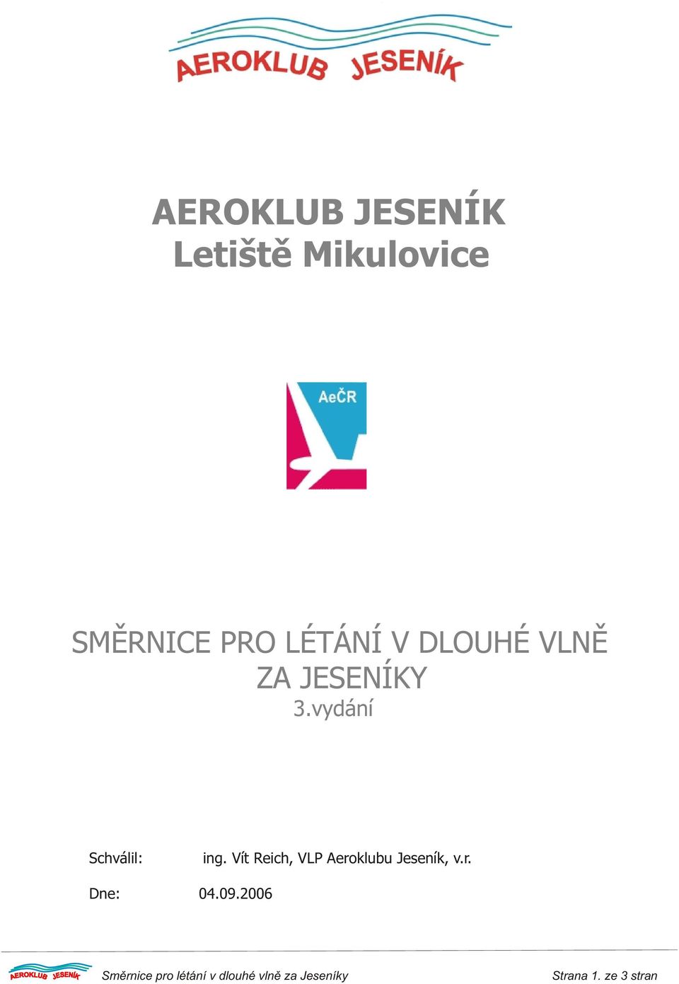 Vít Reich, VLP Aeroklubu Jeseník, v.r. Dne: 4.9.
