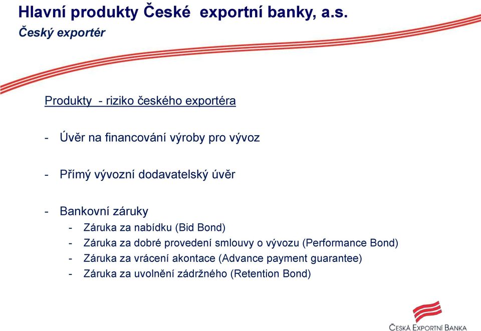 Český exportér Produkty - riziko českého exportéra - Úvěr na financování výroby pro vývoz -