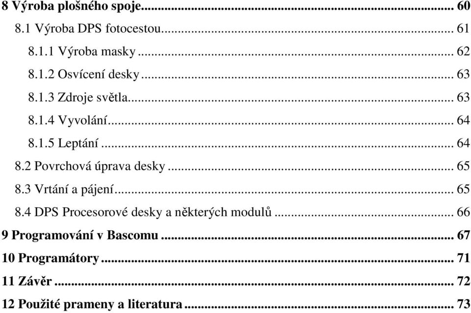 .. 65 8.3 Vrtání a pájení... 65 8.4 DPS Procesorové desky a některých modulů.