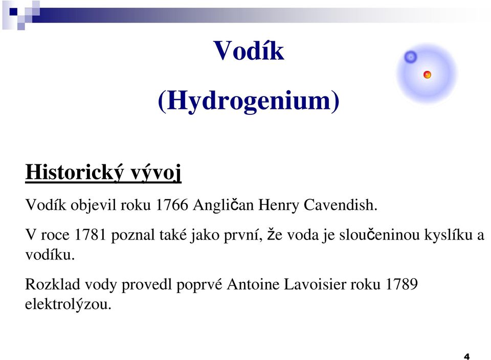 V roce 1781 poznal také jako první, že voda je sloučeninou