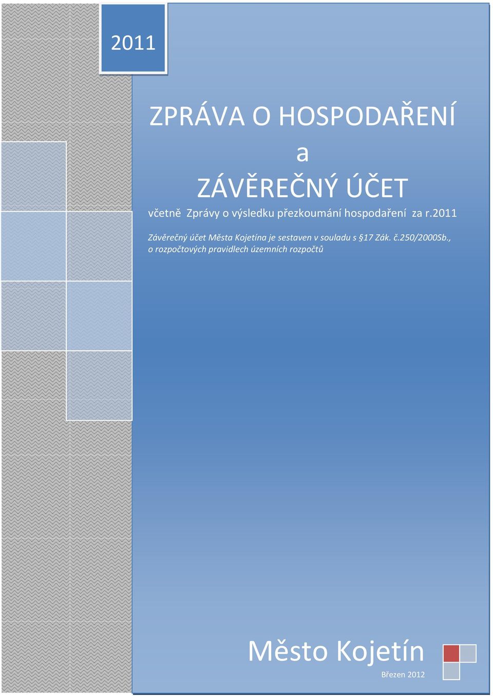 2011 Závěrečný účet Města Kojetína je sestaven v souladu s 17