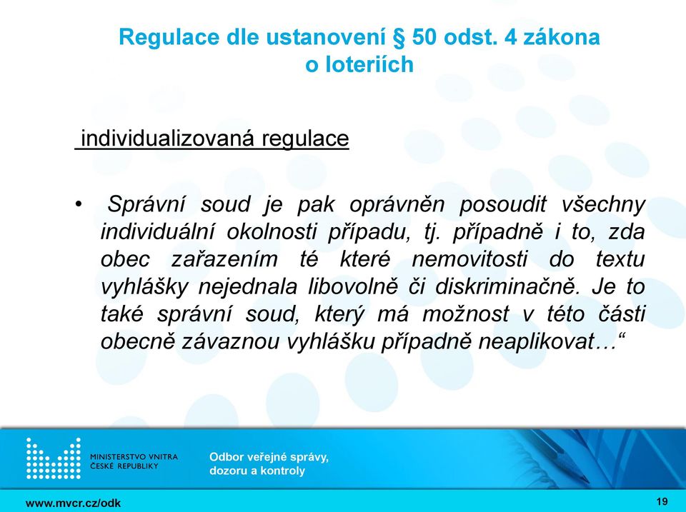 případně i to, zda obec zařazením té které nemovitosti do textu vyhlášky