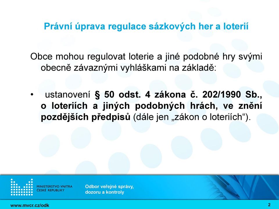 vyhláškami na základě: ustanovení 50 odst. 4 zákona č.