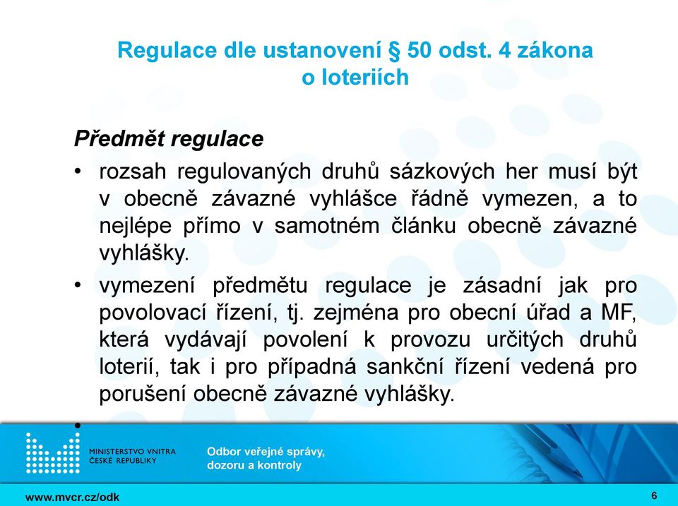 vymezení předmětu regulace je zásadní jak pro povolovací řízení, tj.