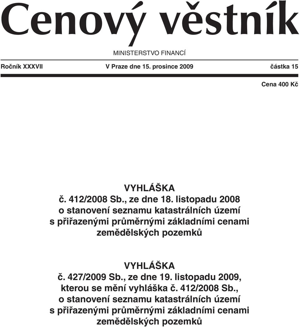 listopadu 2008 o stanovení seznamu katastrálních území s přiřazenými průměrnými základními cenami zemědělských