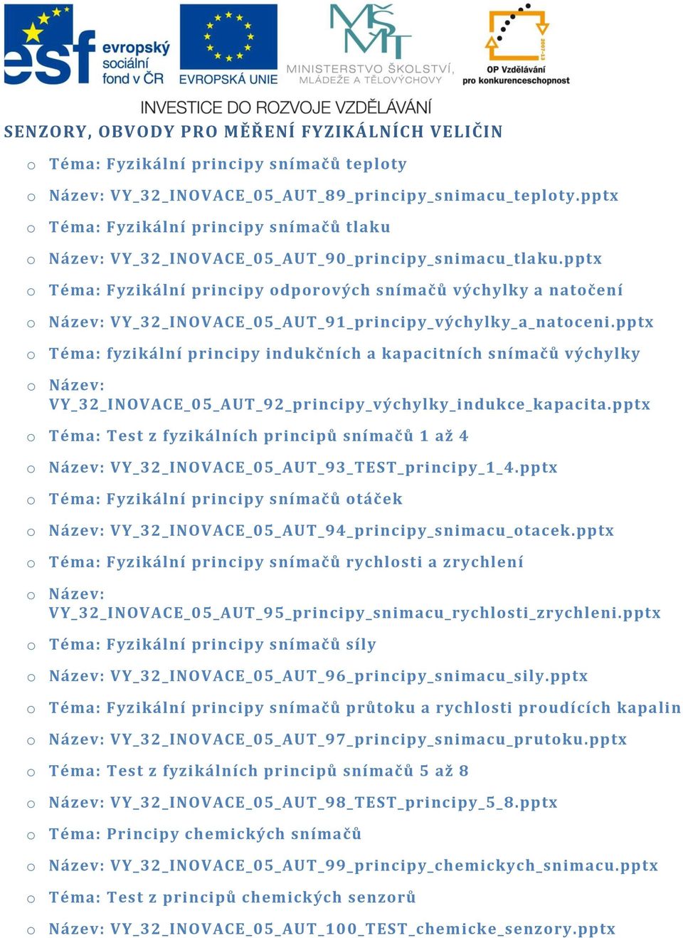 pptx o Téma: Fyzikální principy odporových snímačů výchylky a natočení o Název: VY_32_INOVACE_05_AUT_91_principy_výchylky_a_natoceni.