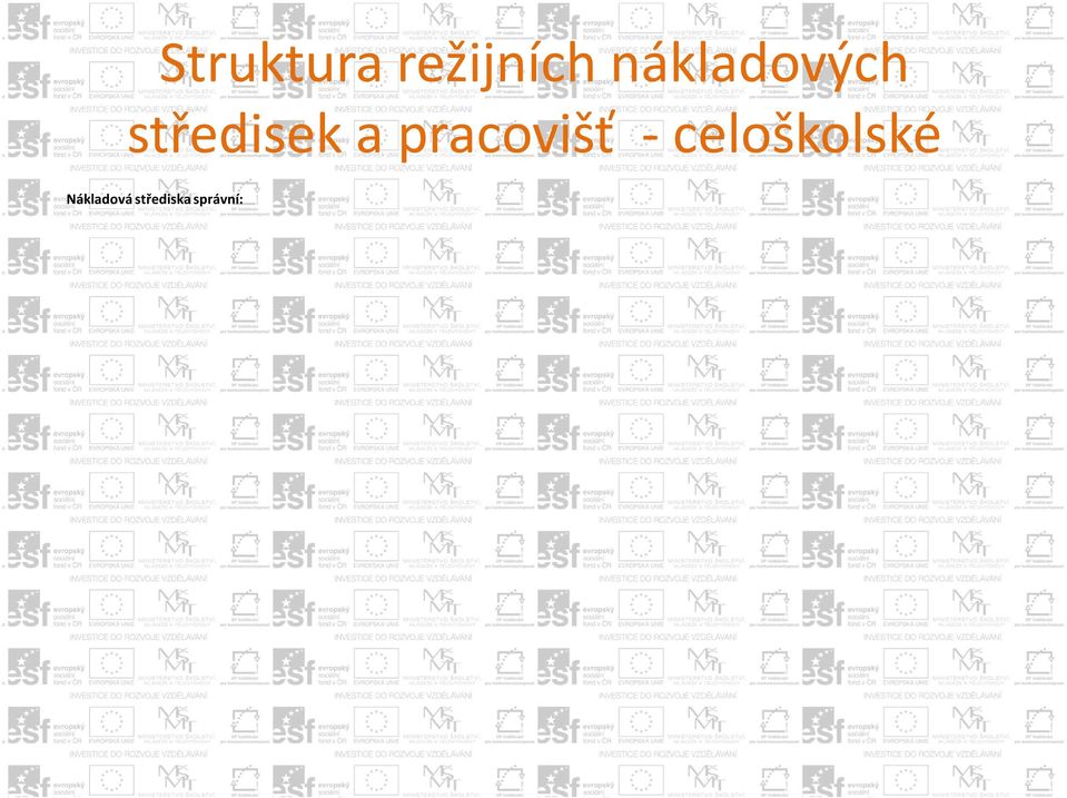 oddělení údržby (SPU, 9931), středisko domovníci, vrátní (SPD, 9932), středisko úklid (SPL, 9935), referát správy energ.