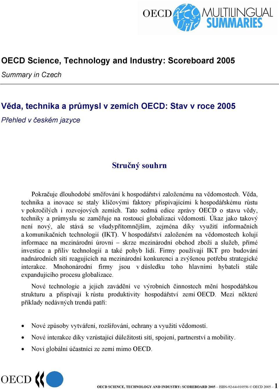 Tato sedmá edice zprávy OECD o stavu vědy, techniky a průmyslu se zaměřuje na rostoucí globalizaci vědomostí.