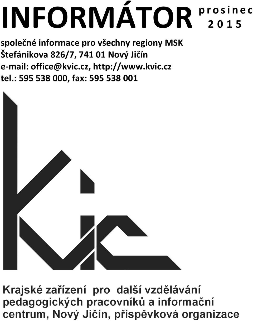 826/7, 741 01 Nový Jičín e-mail: office@kvic.