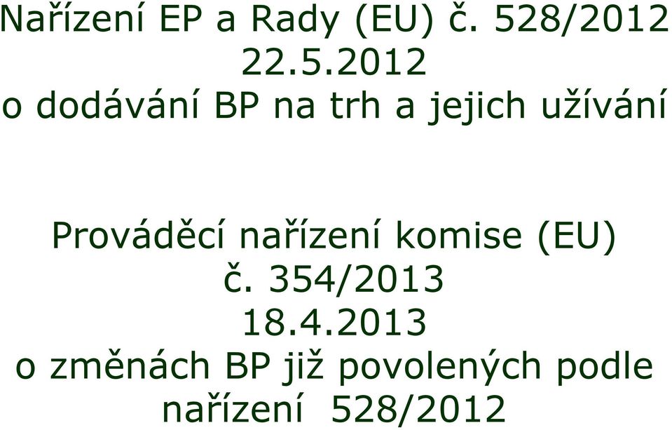 2012 o dodávání BP na trh a jejich užívání