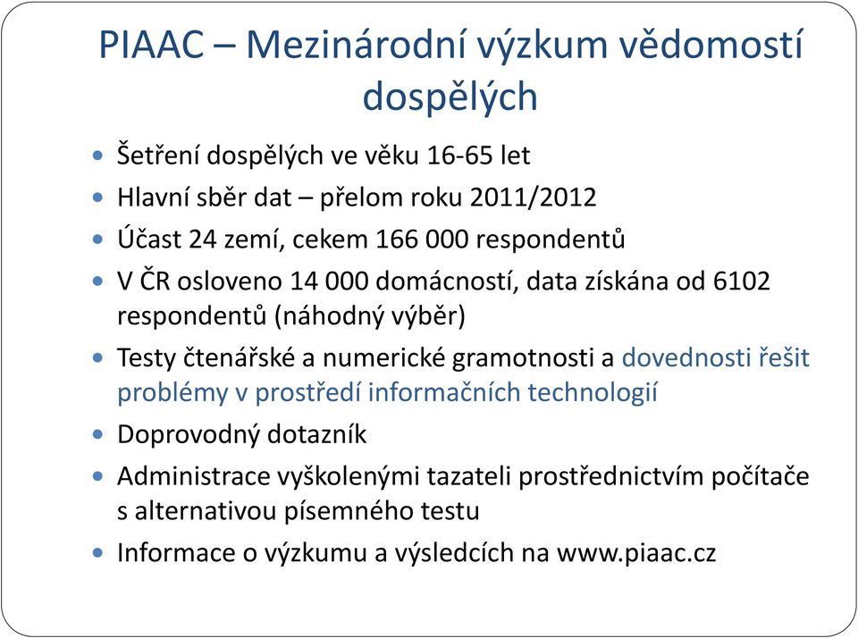 čtenářské a numerické gramotnosti a dovednosti řešit problémy v prostředí informačních technologií Doprovodný dotazník