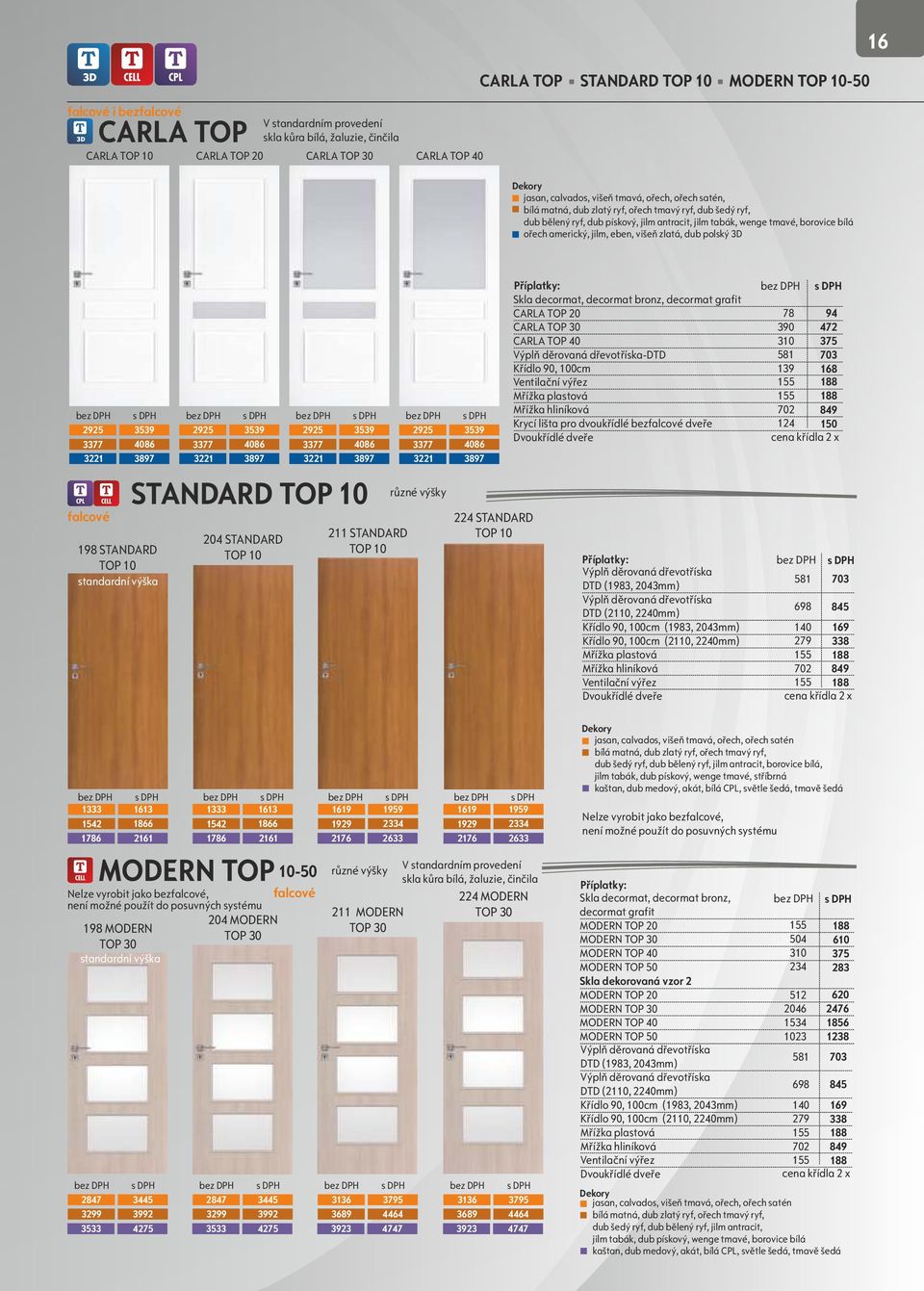 jilm, eben, višeň zlatá, dub polský 95 3377 31 falcové 3539 4086 3897 198 STANDARD TOP 10 standardní výška 95 3377 31 3539 4086 3897 95 3377 31 3539 4086 3897 STANDARD TOP 10 04 STANDARD TOP 10 11