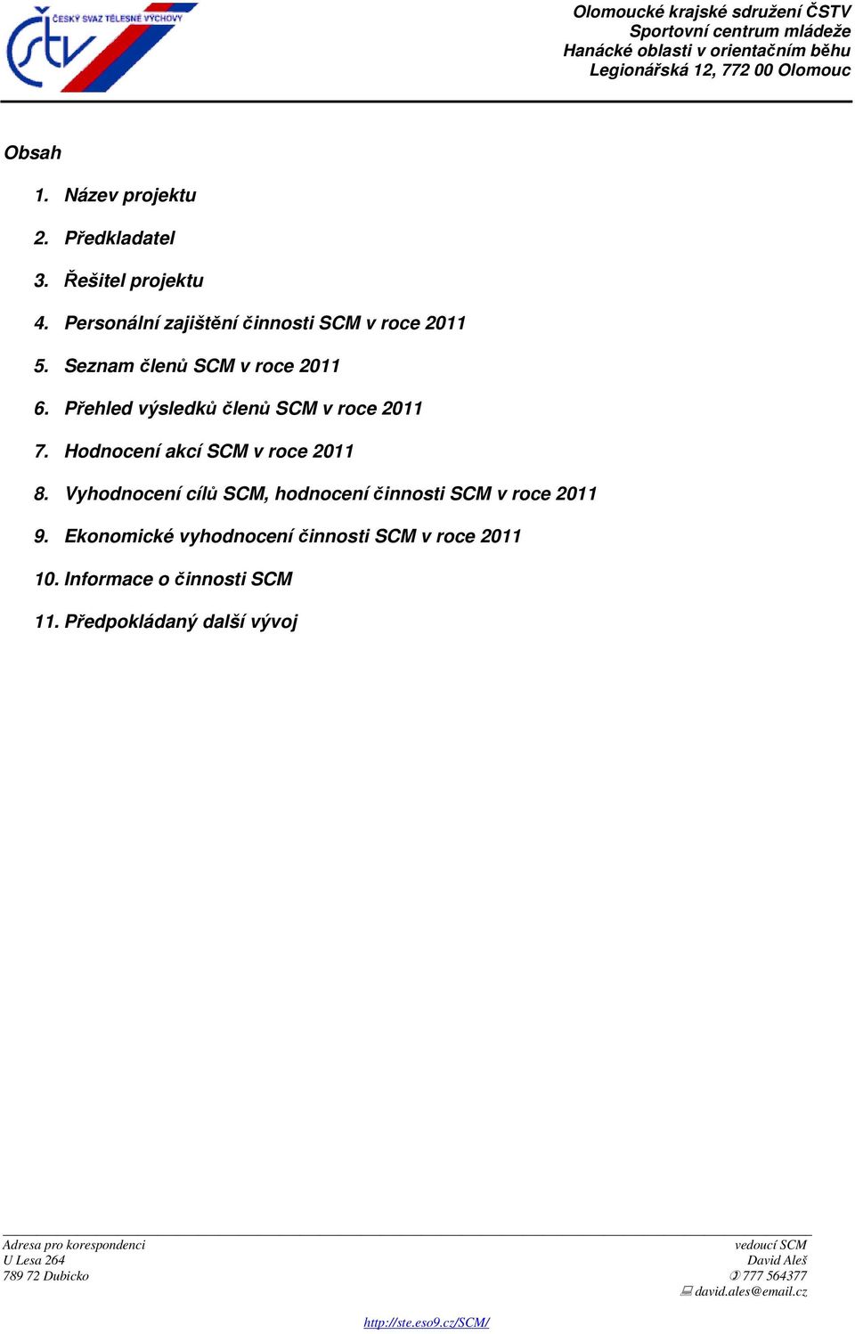 Přehled výsledků členů SCM v roce 2011 7. Hodnocení akcí SCM v roce 2011 8.