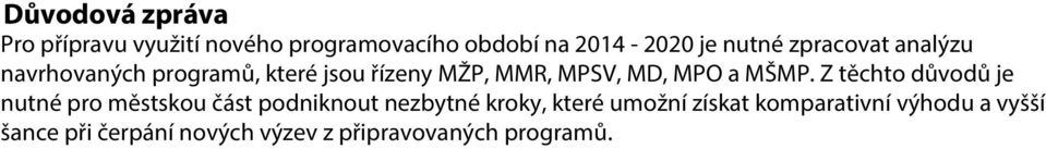 MŠMP. Z těchto důvodů je nutné pro městskou část podniknout nezbytné kroky, které umožní