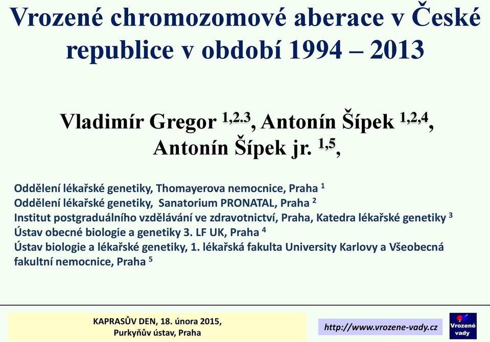 Institut postgraduálního vzdělávání ve zdravotnictví, Praha, Katedra lékařské genetiky 3 Ústav obecné biologie a genetiky 3.