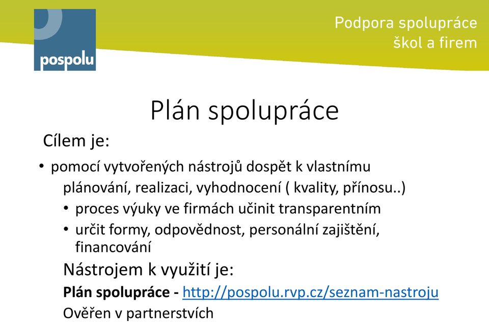 .) proces výuky ve firmách učinit transparentním určit formy, odpovědnost,