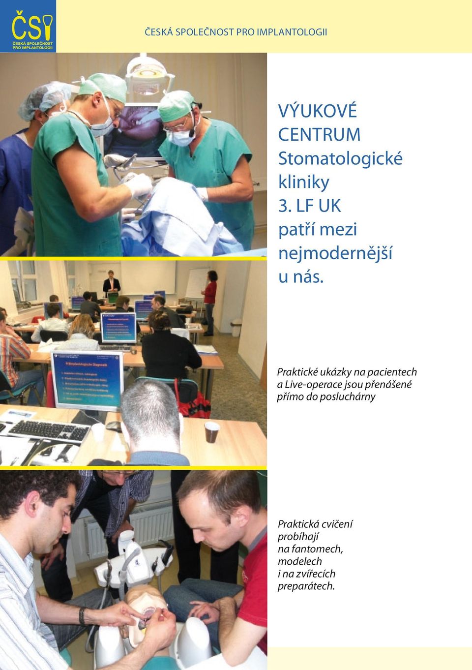 Praktické ukázky na pacientech a Live-operace jsou