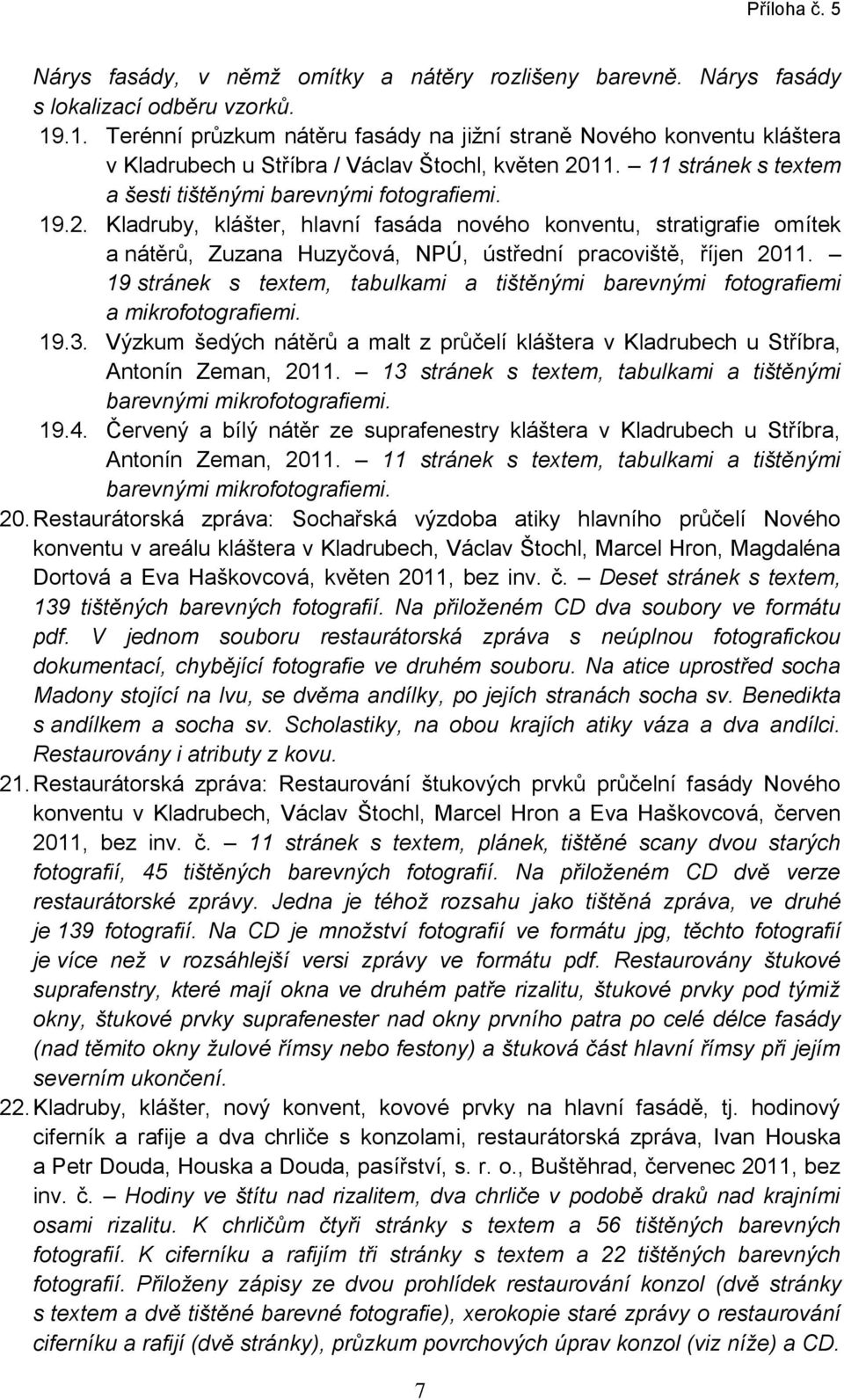 11. 11 stránek s textem a šesti tištěnými barevnými fotografiemi. 19.2.