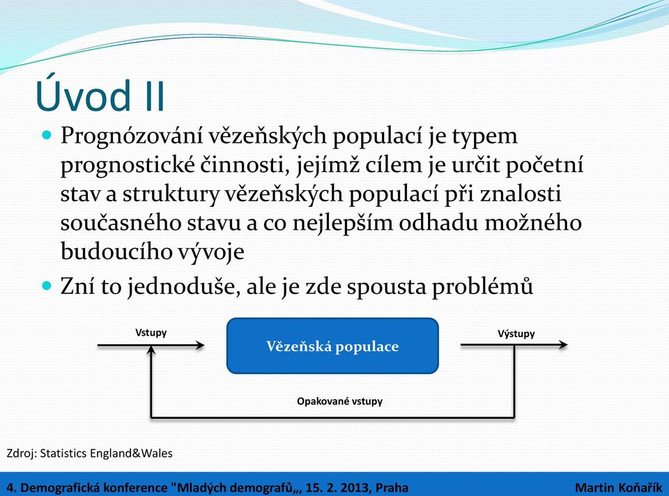 co nejlepším odhadu možného budoucího vývoje Zní to jednoduše, ale je zde spousta