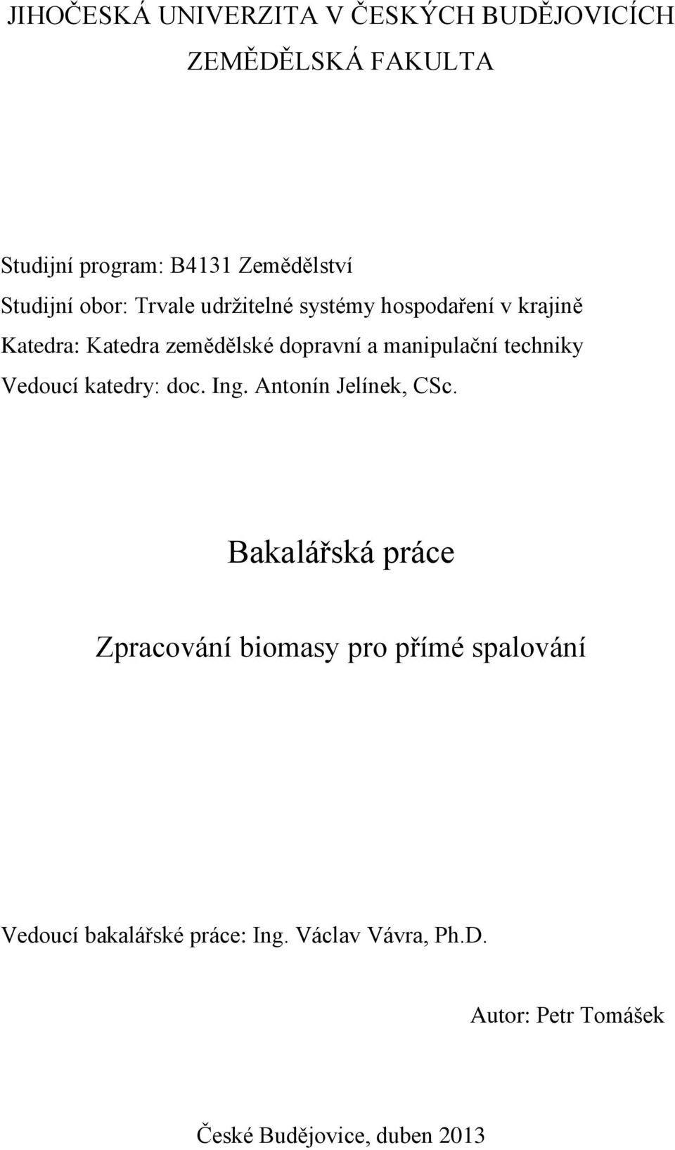 techniky Vedoucí katedry: doc. Ing. Antonín Jelínek, CSc.