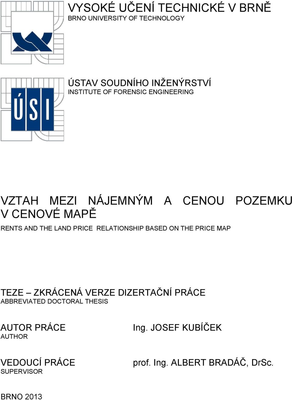 RELATIONSHIP BASED ON THE PRICE MAP TEZE ZKRÁCENÁ VERZE DIZERTAČNÍ PRÁCE ABBREVIATED DOCTORAL THESIS AUTOR