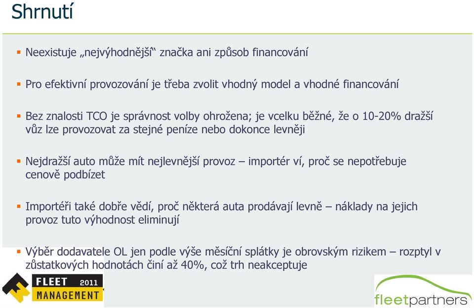 nejlevnější provoz importér ví, proč se nepotřebuje cenově podbízet Importéři také dobře vědí, proč některá auta prodávají levně náklady na jejich provoz