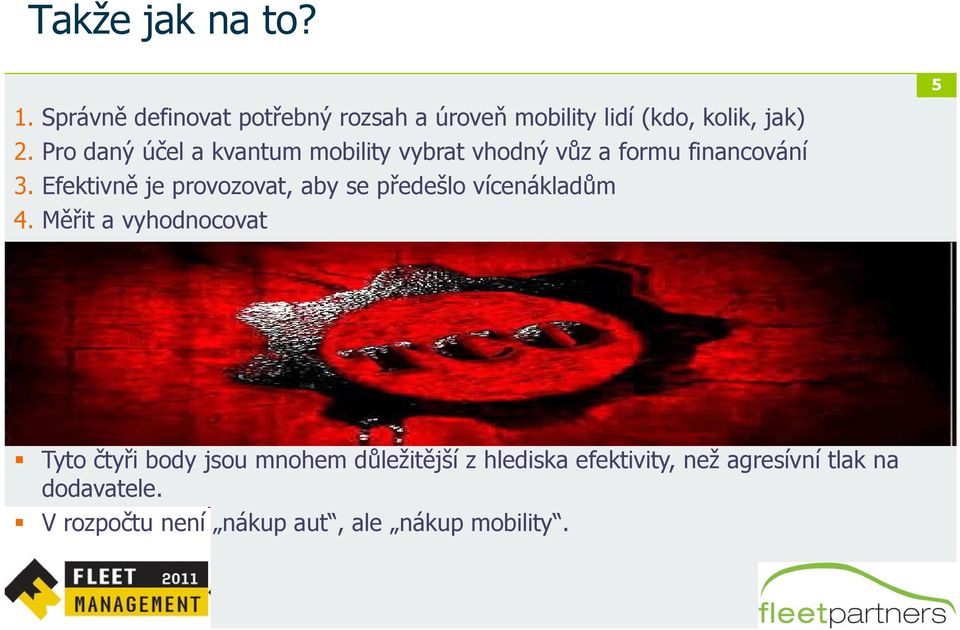 Efektivně je provozovat, aby se předešlo vícenákladům 4.